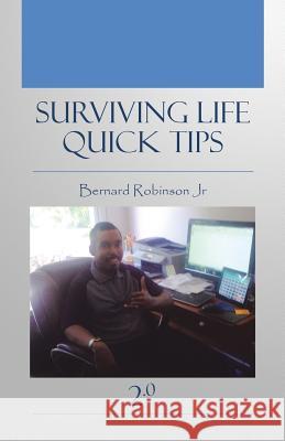 Surviving Life Quick Tips 2.0 Bernard Robinson, Jr 9781973612261 Palibrio