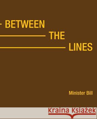 Between the Lines Minister Bill 9781973612582 WestBow Press