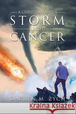 A Christian and a Storm Called Cancer Darren M Zych, Dr Kunle Odunsi 9781973612766