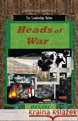 Heads of War...Volume 4: Belial the Worthless One Joseph Henderson (University of Delaware, USA) 9781973612810