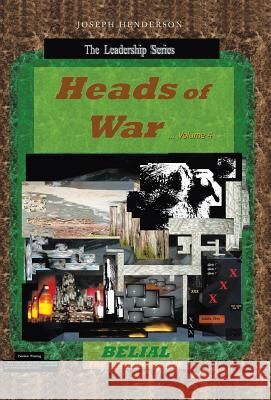 Heads of War...Volume 4: Belial the Worthless One Joseph Henderson (University of Delaware, USA) 9781973612834