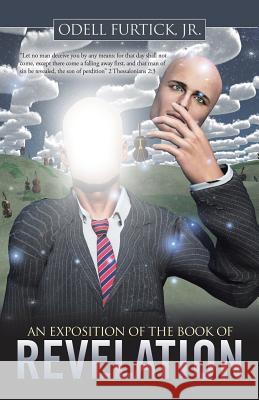 An Exposition of the Book of Revelation Odell Furtick, Jr 9781973614913 WestBow Press