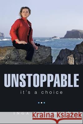 Unstoppable: It'S a Choice Lizdenyte, Inga 9781973615149