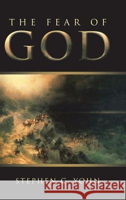 The Fear of God Stephen C Yohn 9781973615217