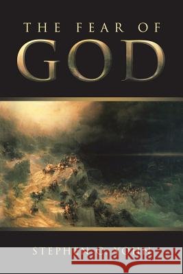 The Fear of God Stephen C Yohn 9781973615224