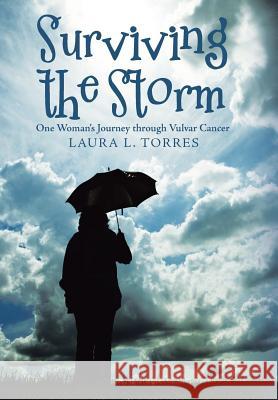 Surviving the Storm: One Woman'S Journey Through Vulvar Cancer Laura L Torres 9781973615248