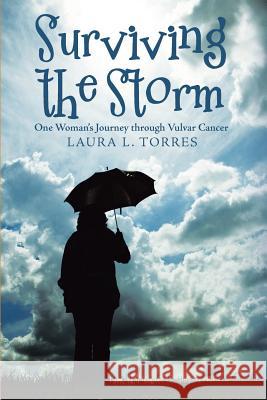 Surviving the Storm: One Woman'S Journey Through Vulvar Cancer Laura L Torres 9781973615255