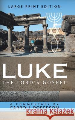 Luke the Lord'S Gospel Carroll Roberson 9781973615651