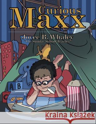 Curious Maxx Joyce B Whaley 9781973616177 WestBow Press