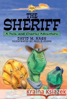 The Sheriff: A Pete and Charley Adventure David M. Nash Paul D. Cooke 9781973616566 WestBow Press