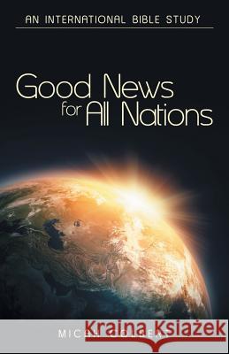 Good News for All Nations: An International Bible Study Micah Colbert 9781973617297