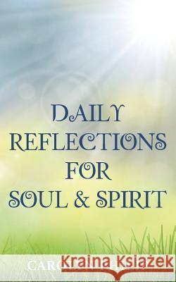Daily Reflections for Soul & Spirit Carolyn Philip 9781973617570 WestBow Press