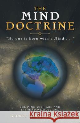 The Mind Doctrine: No One Is Born with a Mind . . . George Kuntu-Blankson 9781973619185 WestBow Press