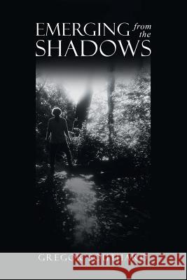 Emerging from the Shadows Gregor Southard 9781973620051