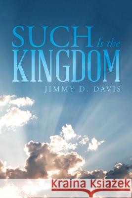 Such Is the Kingdom Jimmy D Davis 9781973621355