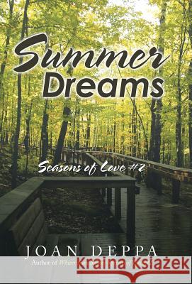 Summer Dreams: Seasons of Love #2 Joan Deppa 9781973622031 WestBow Press