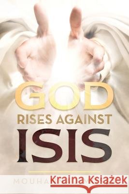 God Rises Against Isis Mouhannad Moses 9781973625933