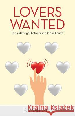 Lovers Wanted: To Build Bridges Between Minds and Hearts! P I Sabbathi 9781973626855 WestBow Press