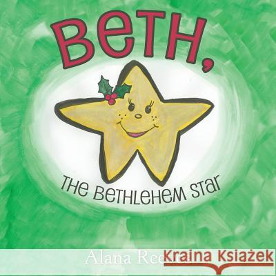 Beth, the Bethlehem Star Alana Reeves 9781973627173 WestBow Press