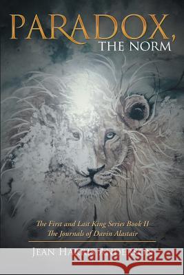 Paradox, the Norm: The First and Last King Series Book Ii the Journals of Davin Alastair Jean Harris Anderson 9781973627197