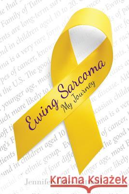 Ewing Sarcoma: My Journey Jennifer Hites Littrell 9781973627326