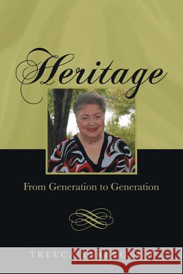 Heritage: From Generation to Generation Treeca Yarbrough 9781973628101 WestBow Press