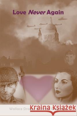 Love Never Again Wallace Draper, Debra Carpenter 9781973630944 WestBow Press