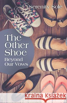 The Other Shoe: Beyond Our Vows Serenity Sole 9781973630982