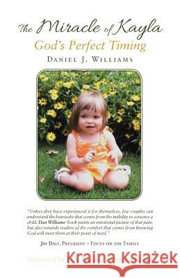 The Miracle of Kayla: God'S Perfect Timing Williams, Daniel J. 9781973631033