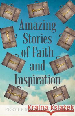 Amazing Stories of Faith and Inspiration Feryle Moore Lawrence 9781973631781