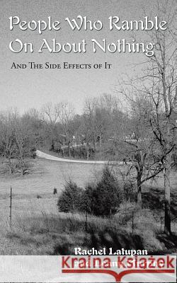 People Who Ramble on About Nothing: And the Side Effects of It Rachel Latupan, Leann Murphy 9781973632191 WestBow Press