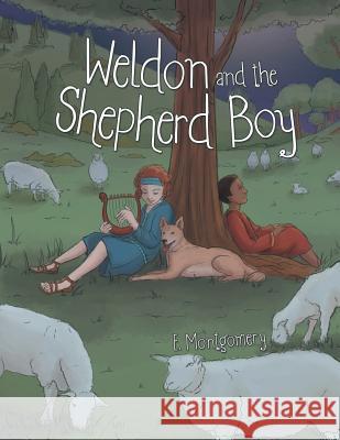Weldon and the Shepherd Boy E Montgomery 9781973633211 WestBow Press