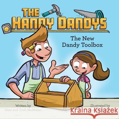 The Handy Dandys: The New Dandy Toolbox Nate McMillan, Trish McMillan, Joel Fulkerson 9781973634317 WestBow Press