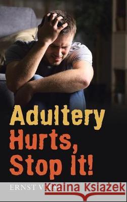 Adultery Hurts, Stop It! Ernst Vital 9781973634423