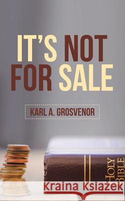 It'S Not for Sale Karl a Grosvenor 9781973635697