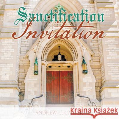 Sanctification Invitation Andrew C Carter 9781973636601