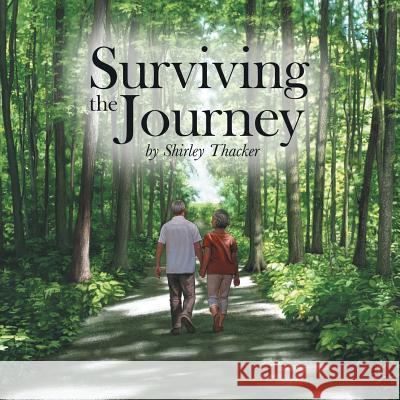 Surviving the Journey Shirley Thacker 9781973637332 WestBow Press