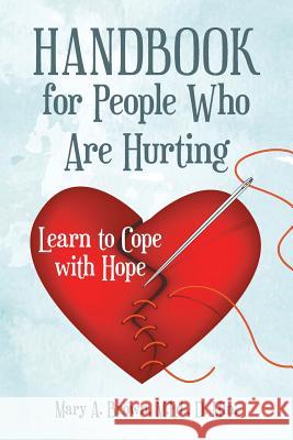 Handbook for People Who Are Hurting: Learn to Cope with Hope M Ed D Min Brown 9781973637455 WestBow Press