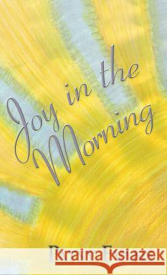 Joy in the Morning Patsy Evans 9781973637844 WestBow Press