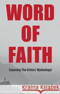 Word of Faith: Exposing the Critics' Mythology! Steven Lyn Evans 9781973638223