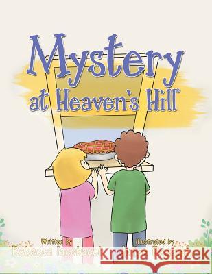 Mystery at Heaven's Hill(c) Rebecca Iacobacci, Julian Regawa 9781973641841 WestBow Press