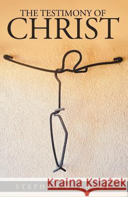 The Testimony of Christ Stephen W Lange 9781973642961