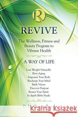 Revive: The Wellness, Fitness and Beauty Program to Vibrant Health D McCants-Reed 9781973643326 WestBow Press