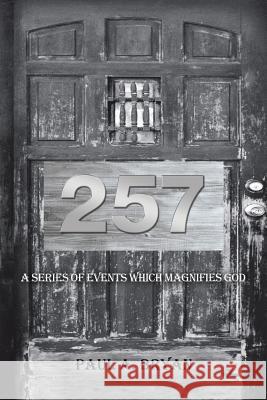 257: A Series of Events Which Magnifies God Paul A Bryan 9781973643623