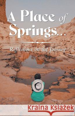 A Place of Springs . . .: Reflections on the Journey Suzanne Witty 9781973644910 WestBow Press