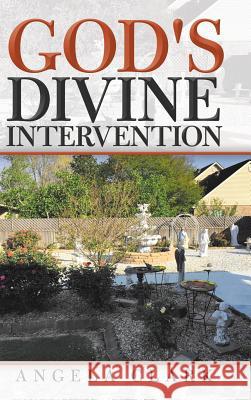 God's Divine Intervention Angela Clark 9781973645160