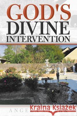 God's Divine Intervention Angela Clark 9781973645177