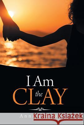 I Am the Clay Anna Gideon 9781973646570