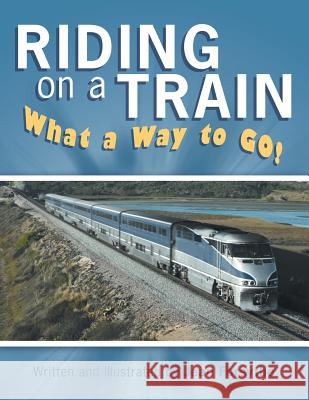 Riding on a Train: What a Way to Go! Jean Forsythe 9781973648093