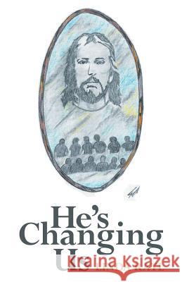 He's Changing Us Linda Rayl 9781973649137 WestBow Press